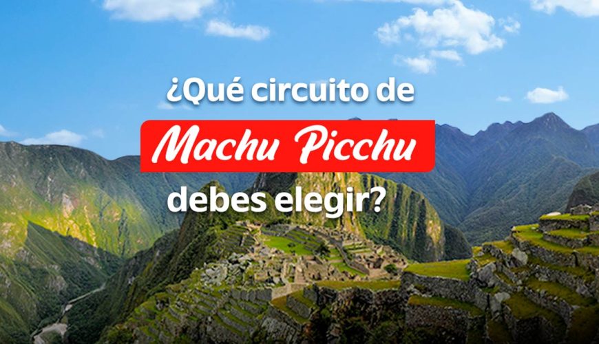 El circuito perfecto para tu visita a Machu Picchu (guía 2026)