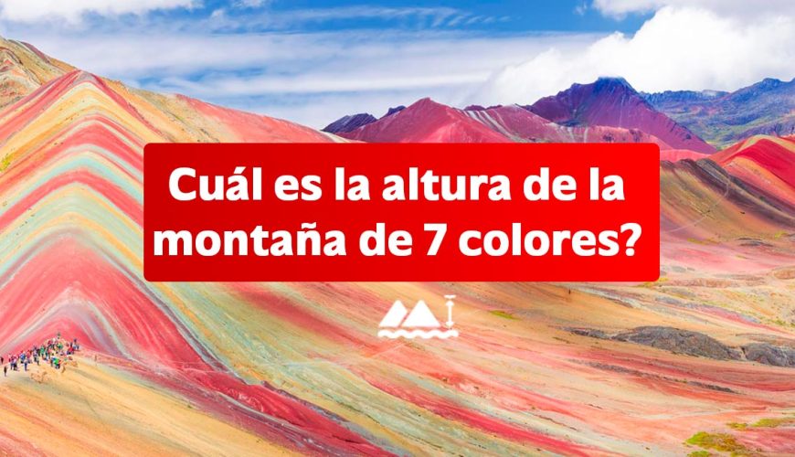 Cual es la altura de la montaña de 7 colores